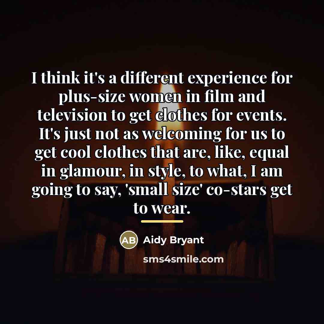 “I think it's a different experience for plus-size women in…” quote by Aidy Bryant