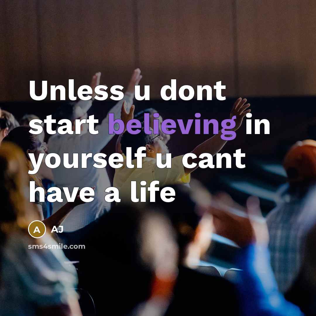 “Unless u dont start believing in yourself u cant have a life” quote by AJ