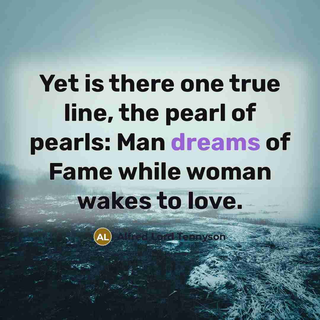“Yet is there one true line, the pearl of pearls:…” quote by Alfred Lord Tennyson