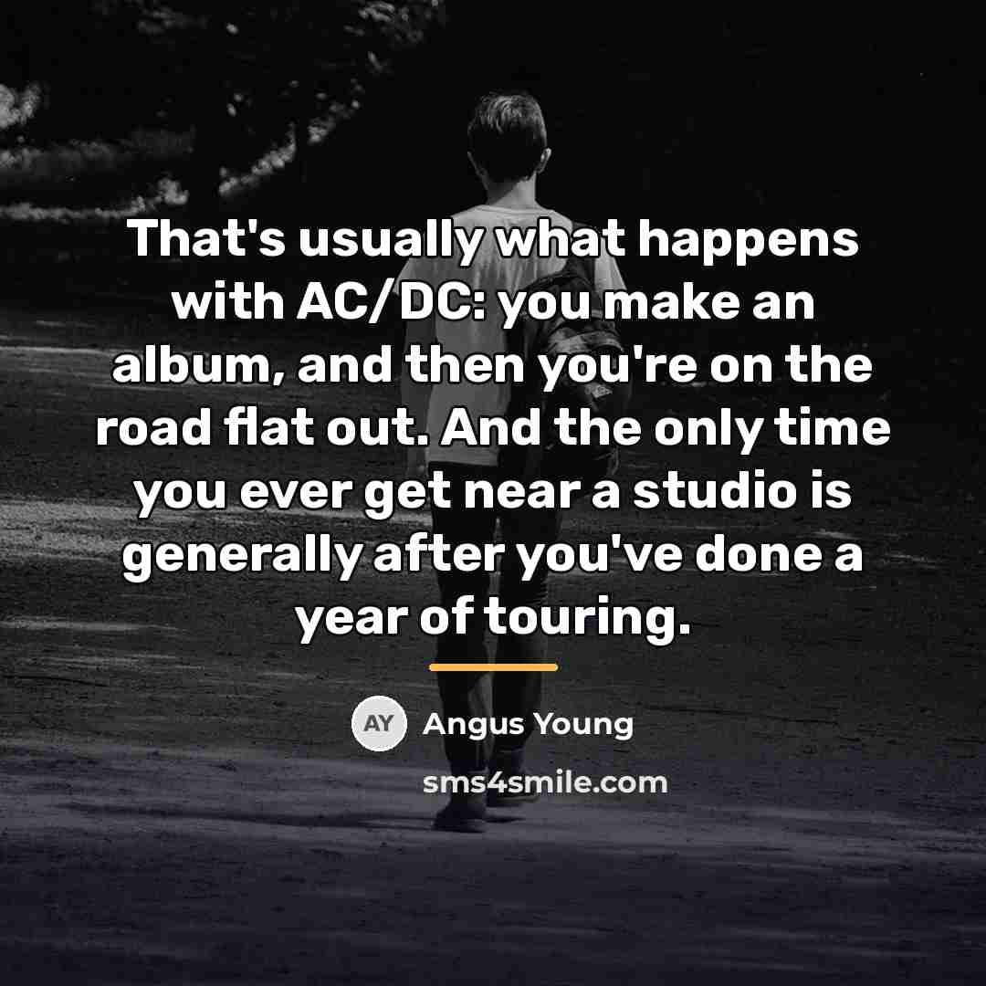 “That's usually what happens with AC/DC: you make an album,…” quote by Angus Young
