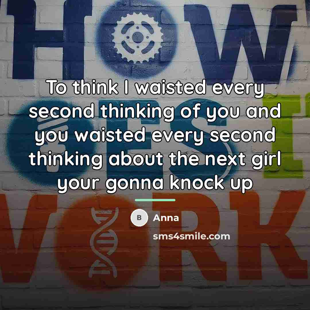 “To think I waisted every second thinking of you and…” quote by Anna