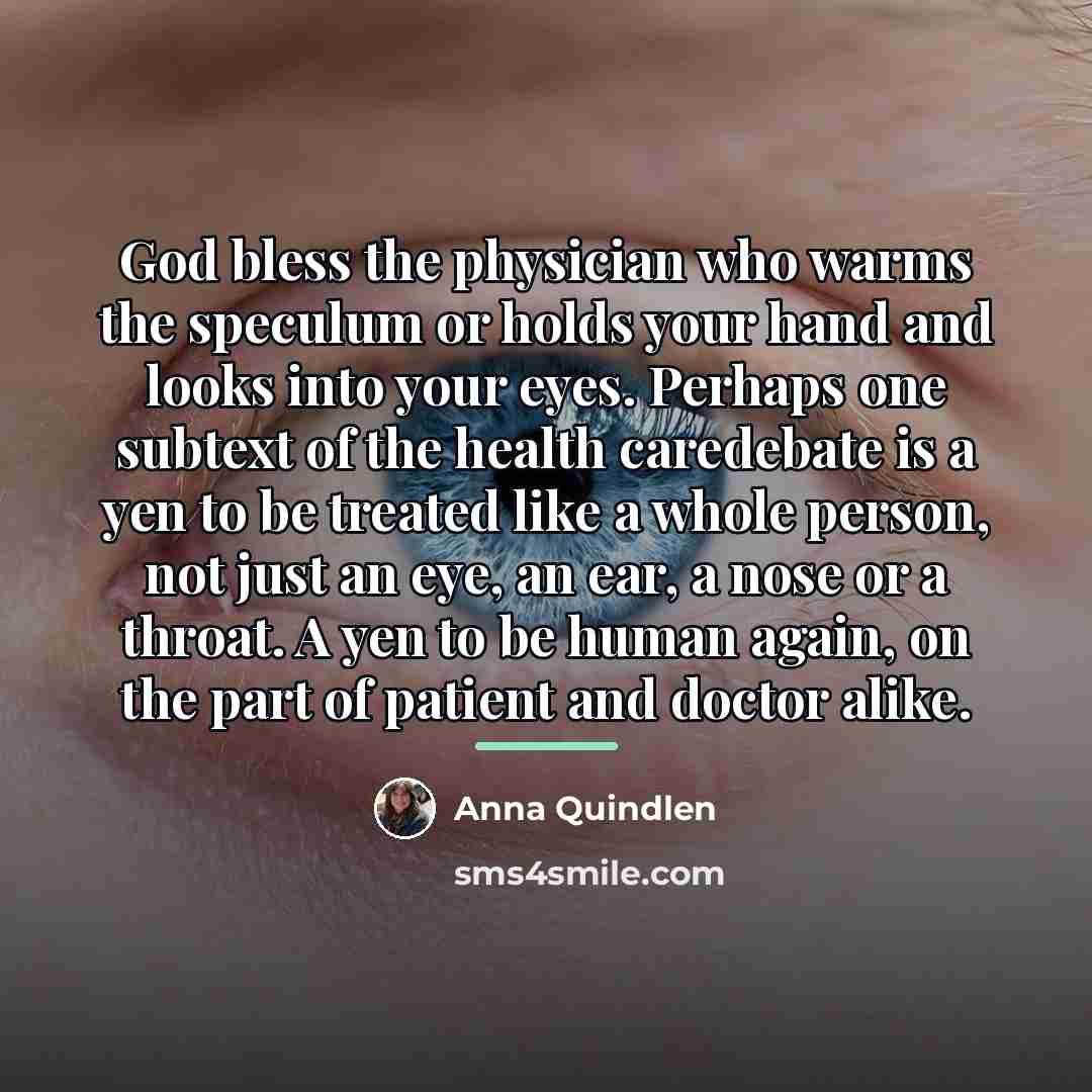 “God bless the physician who warms the speculum or holds…” quote by Anna Quindlen