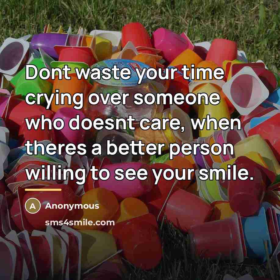 “Dont waste your time crying over someone who doesnt care,…” quote by Anonymous
