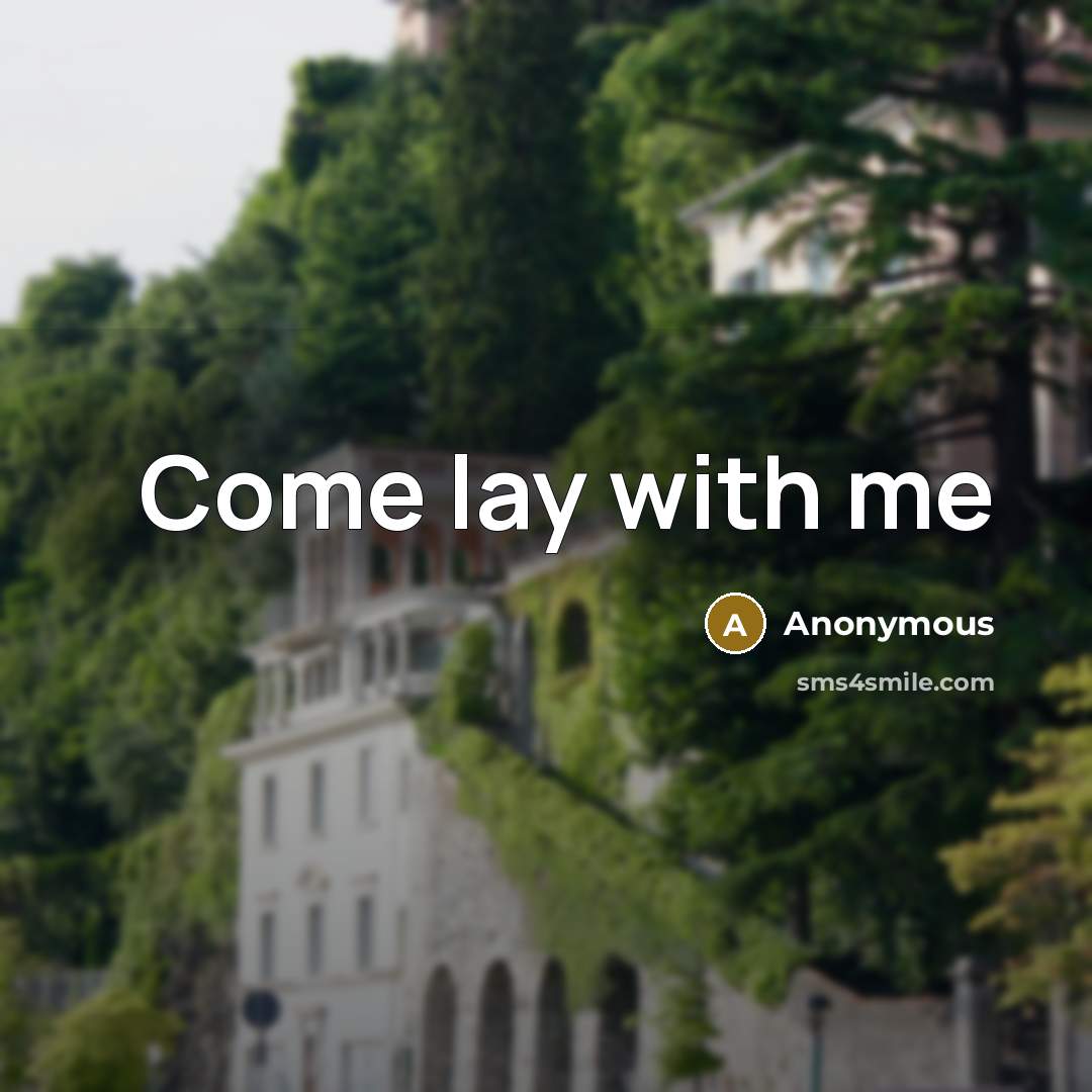 “Come lay with me” quote by Anonymous