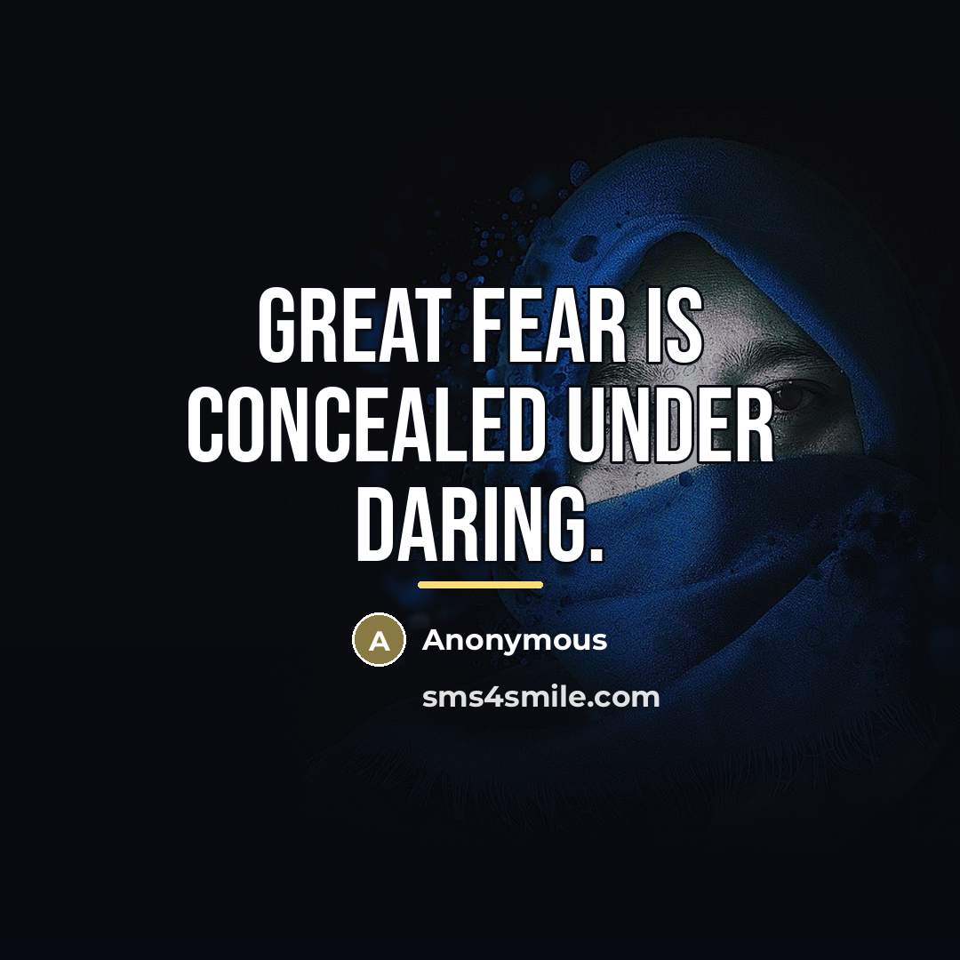“Great fear is concealed under daring.…” quote by Anonymous