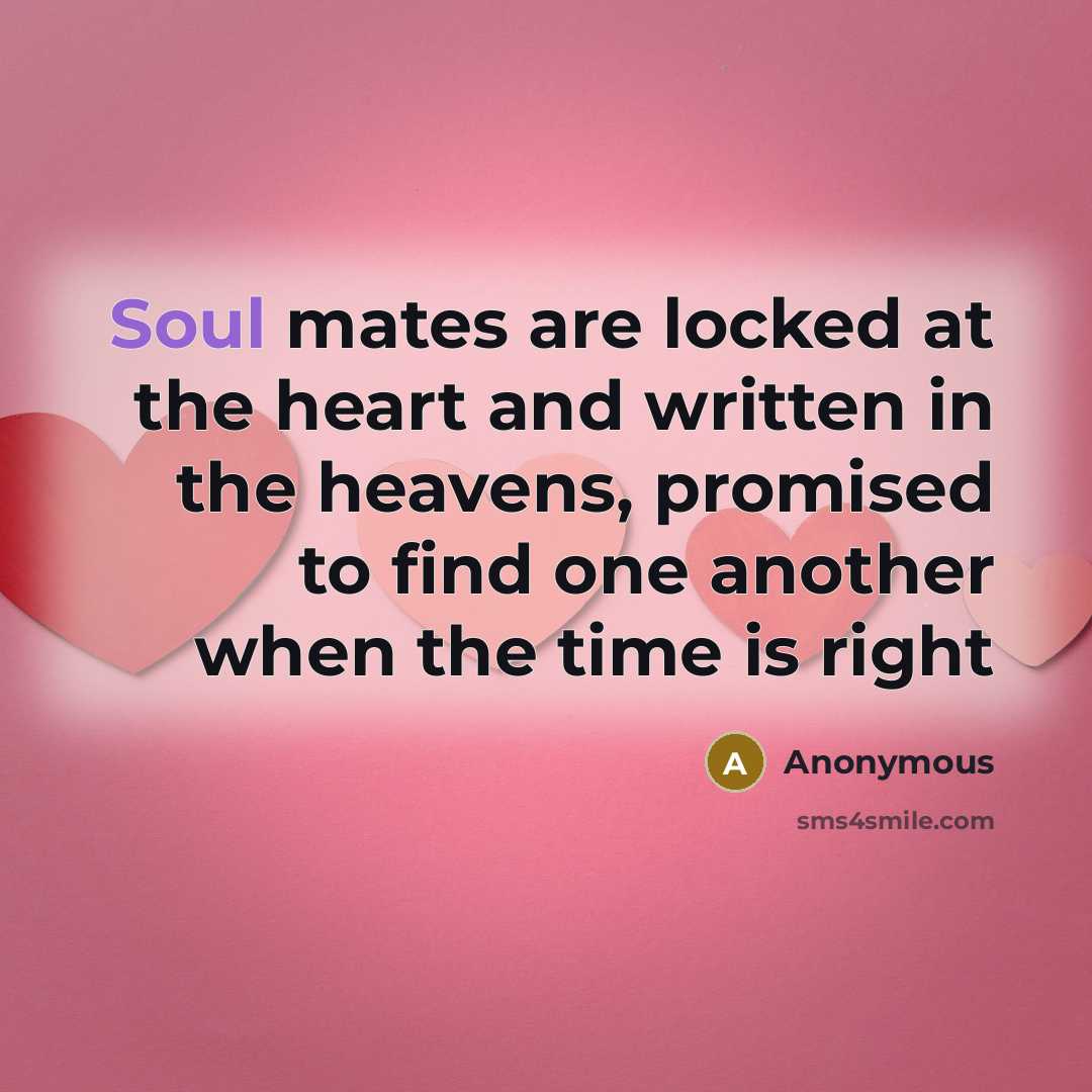 “Soul mates are locked at the heart and written in…” quote by Anonymous