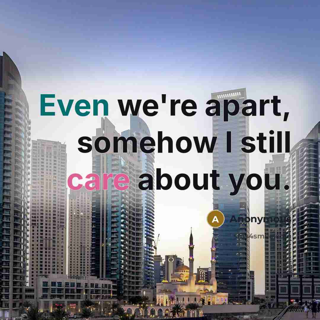 “Even we're apart, somehow I still care about you.…” quote by Anonymous