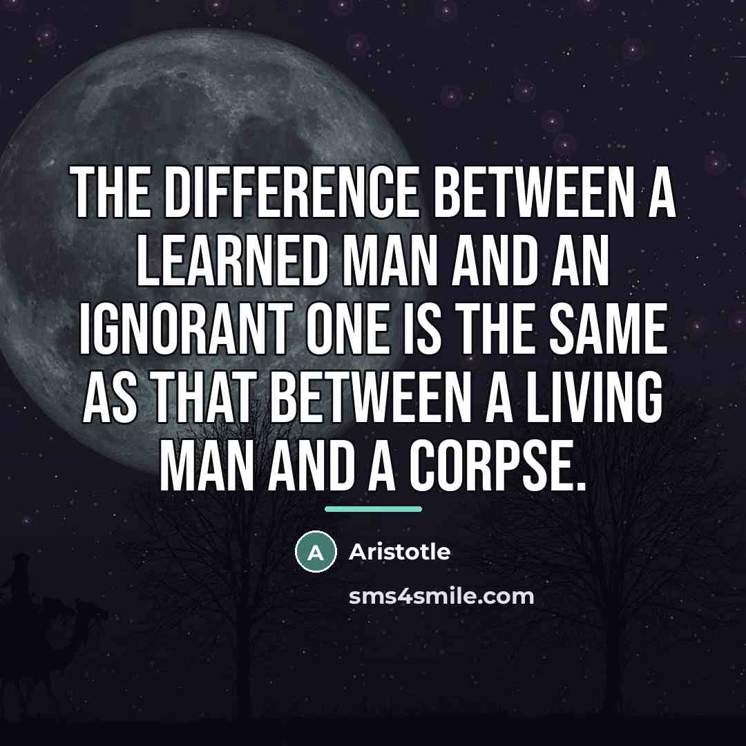 “The difference between a learned man and an ignorant one…” quote by Aristotle