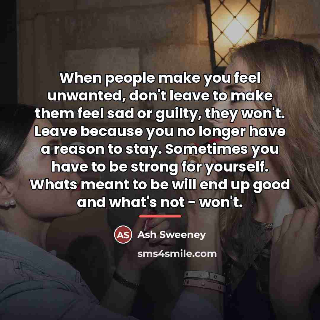 “When people make you feel unwanted, don't leave to make…” quote by Ash Sweeney