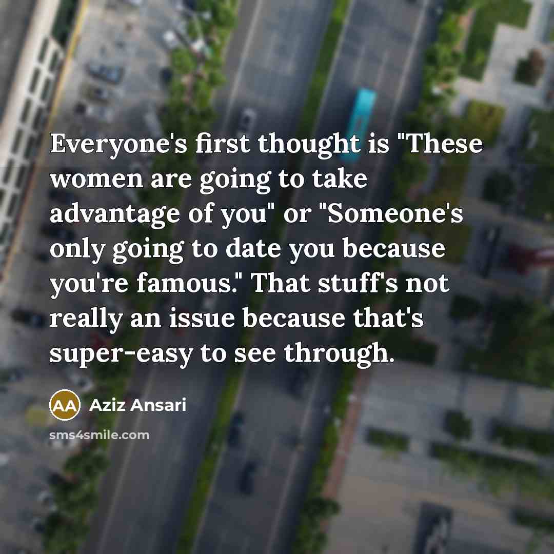 “Everyone's first thought is "These women are going to take…” quote by Aziz Ansari