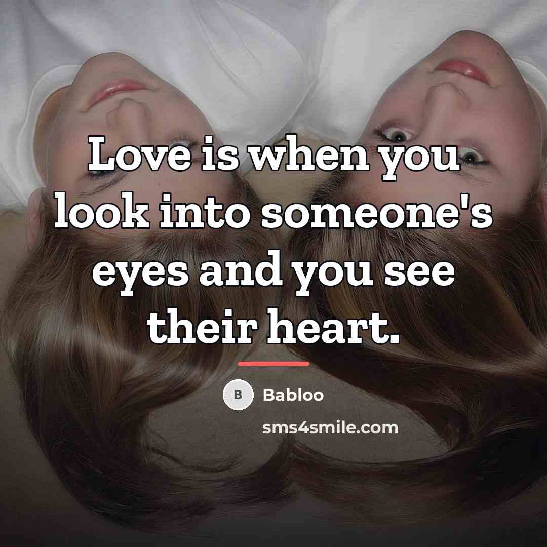 “Love is when you look into someone's eyes and you…” quote by Babloo