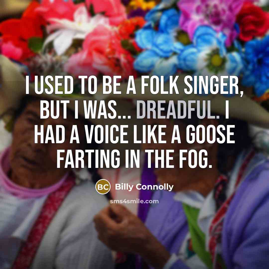 “I used to be a folk singer, but I was...…” quote by Billy Connolly