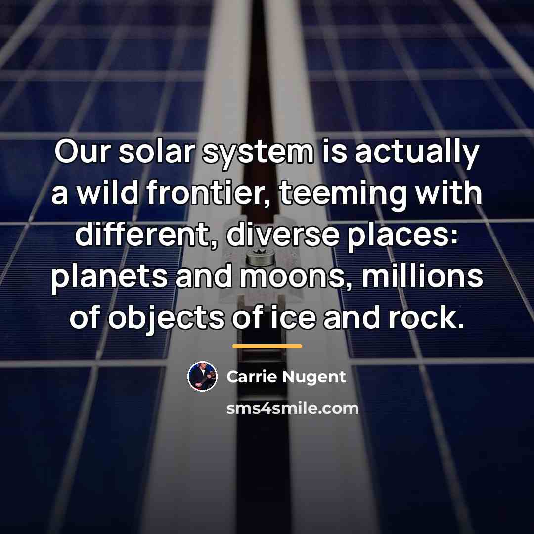 “Our solar system is actually a wild frontier, teeming with…” quote by Carrie Nugent
