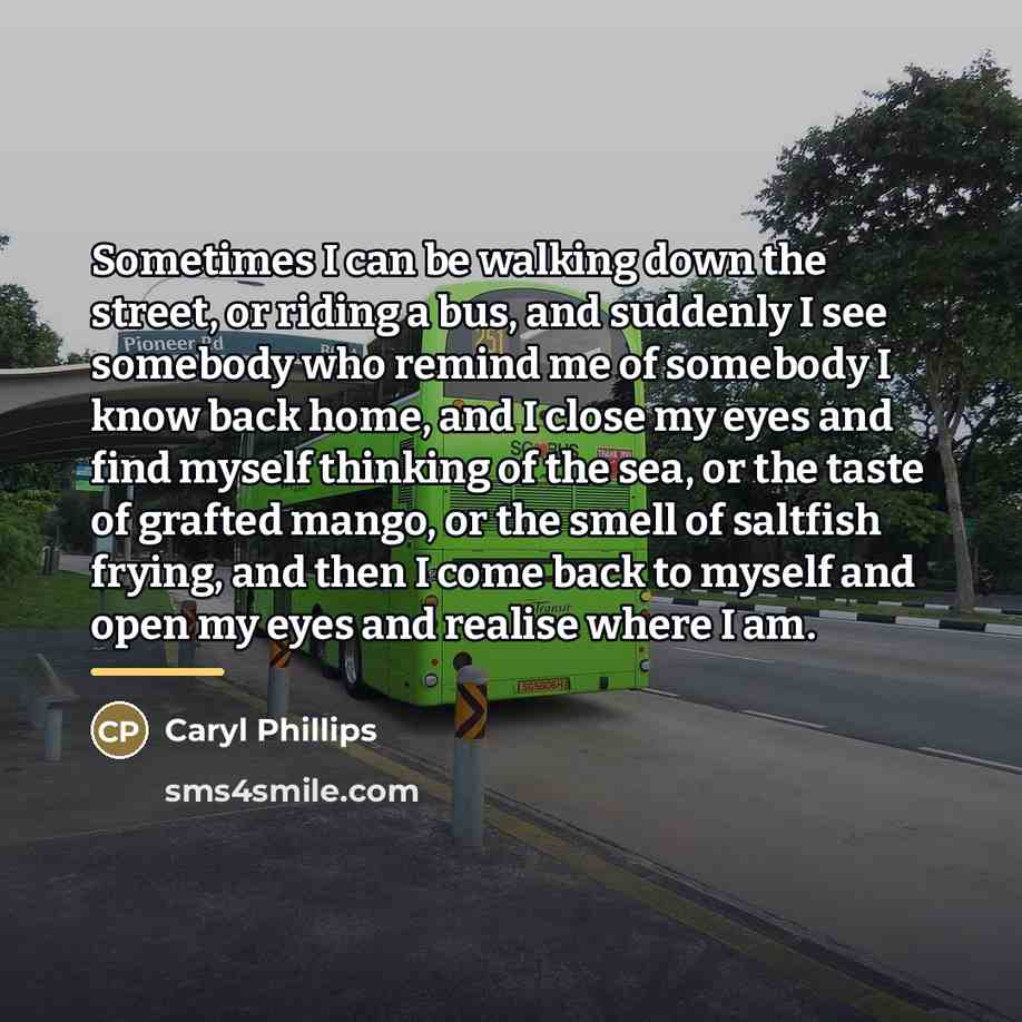 “Sometimes I can be walking down the street, or riding…” quote by Caryl Phillips