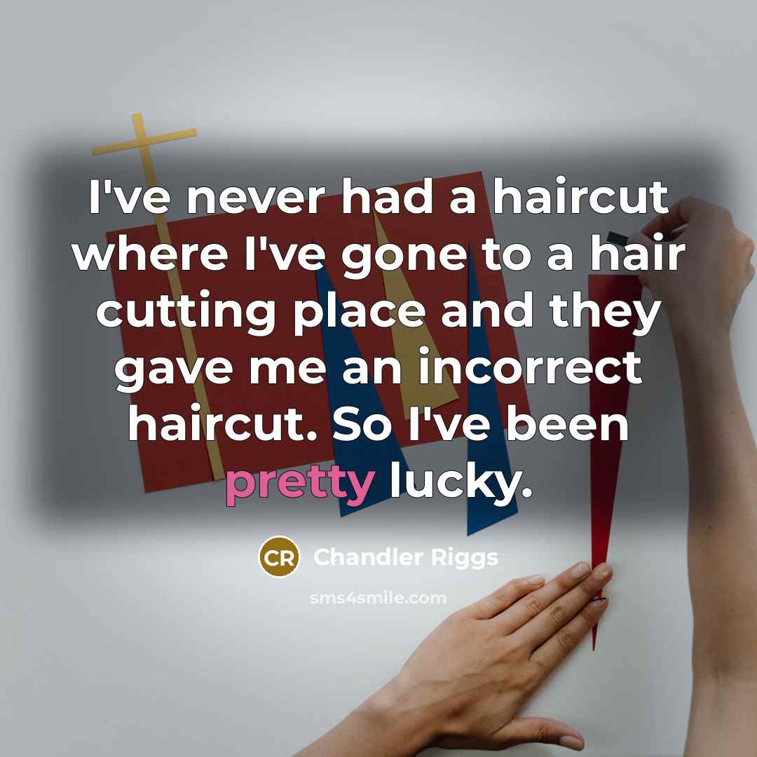 “I've never had a haircut where I've gone to a…” quote by Chandler Riggs
