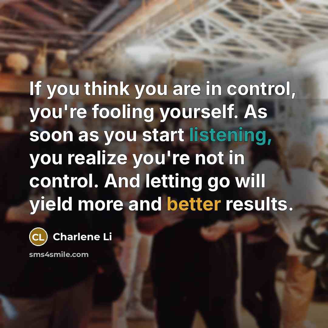 “If you think you are in control, you're fooling yourself.…” quote by Charlene Li
