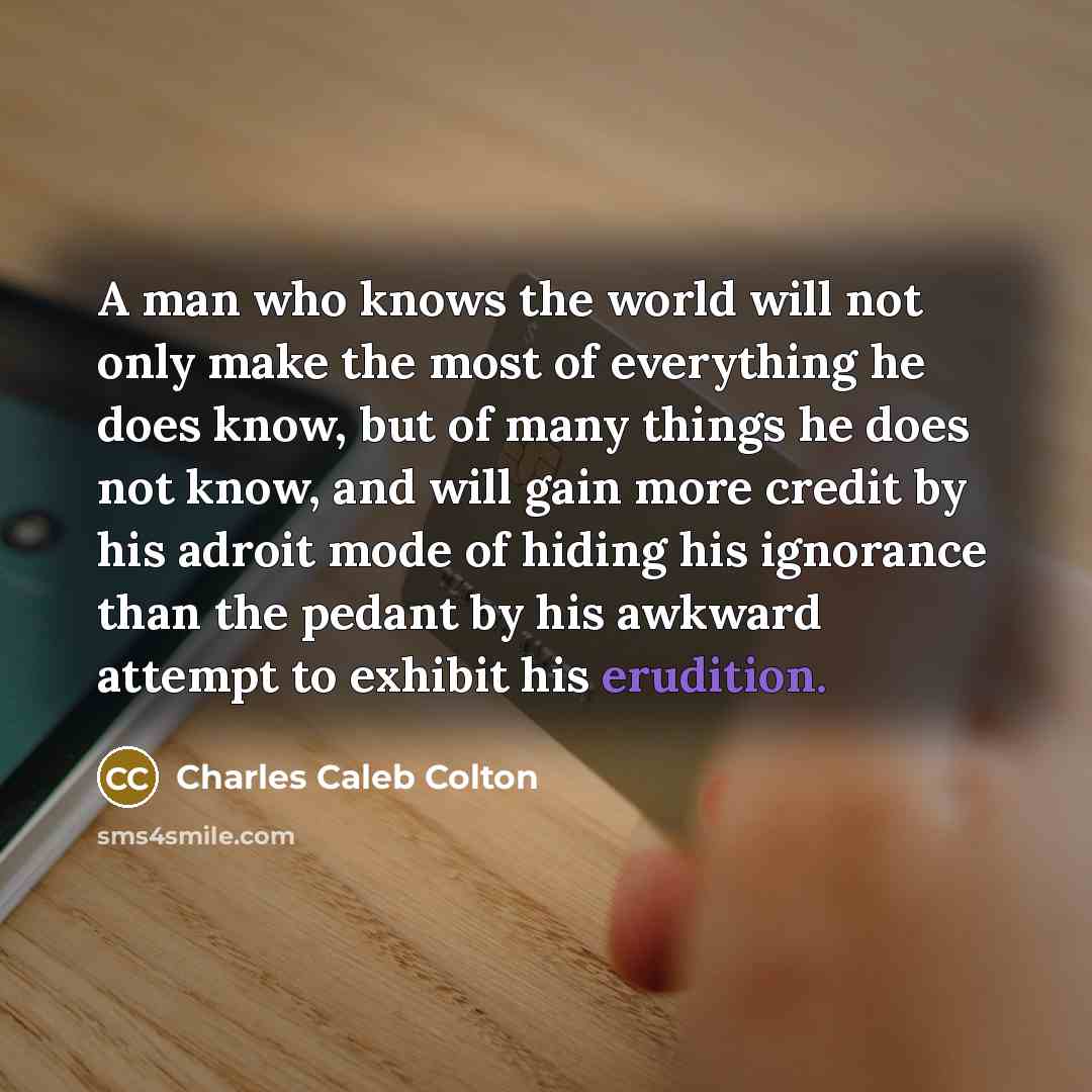 “A man who knows the world will not only make…” quote by Charles Caleb Colton