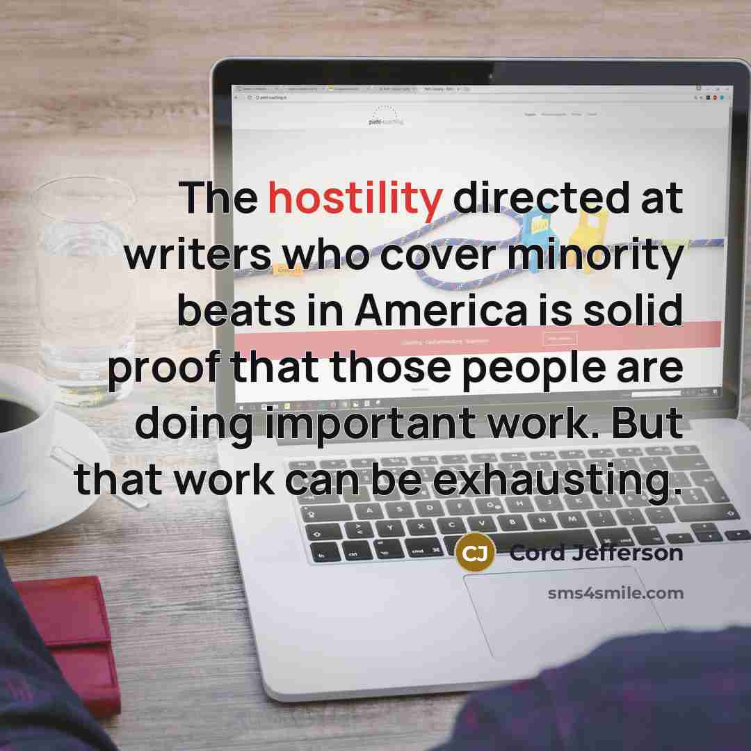 “The hostility directed at writers who cover minority beats in…” quote by Cord Jefferson