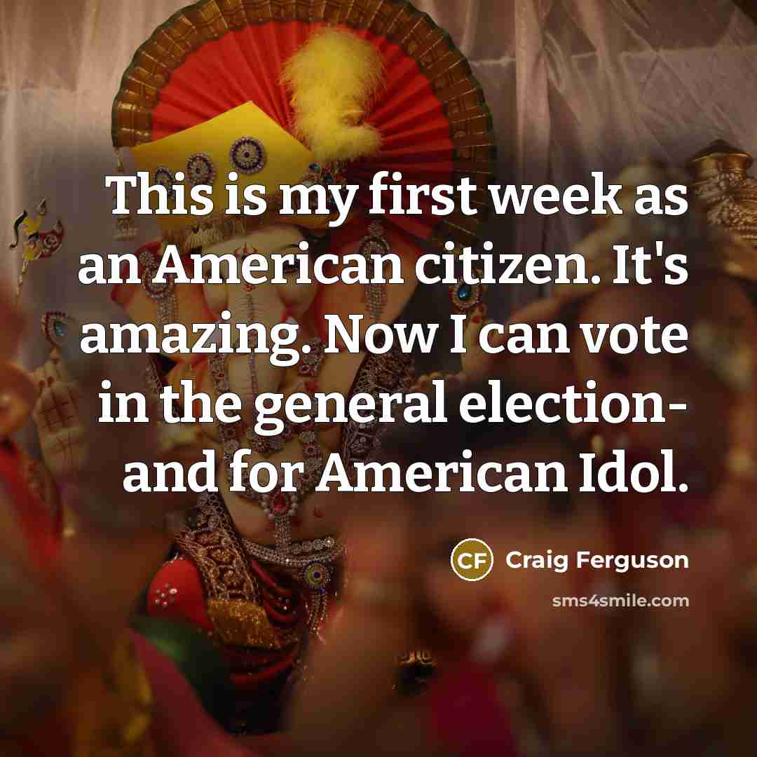 “This is my first week as an American citizen. It's…” quote by Craig Ferguson