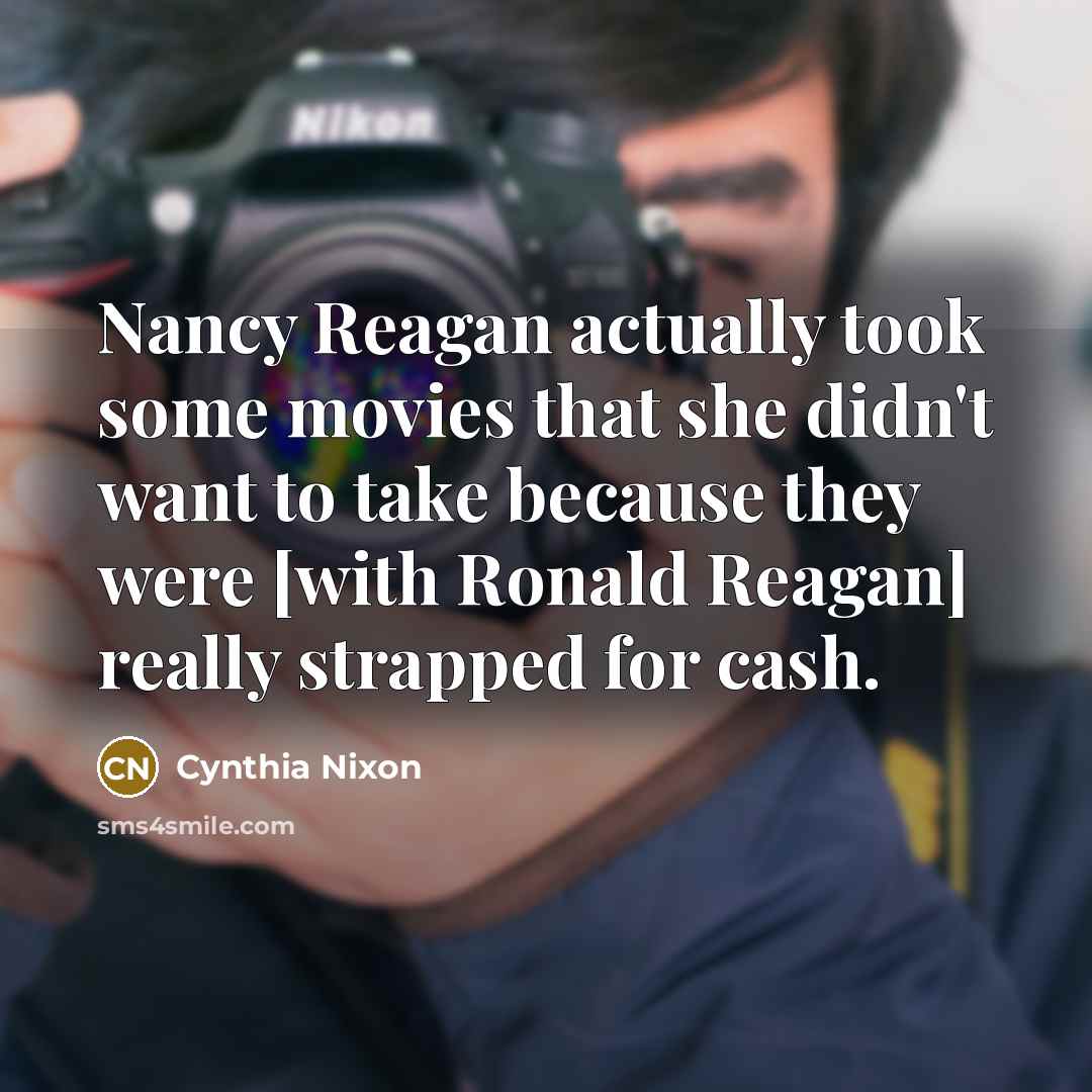 “Nancy Reagan actually took some movies that she didn't want…” quote by Cynthia Nixon
