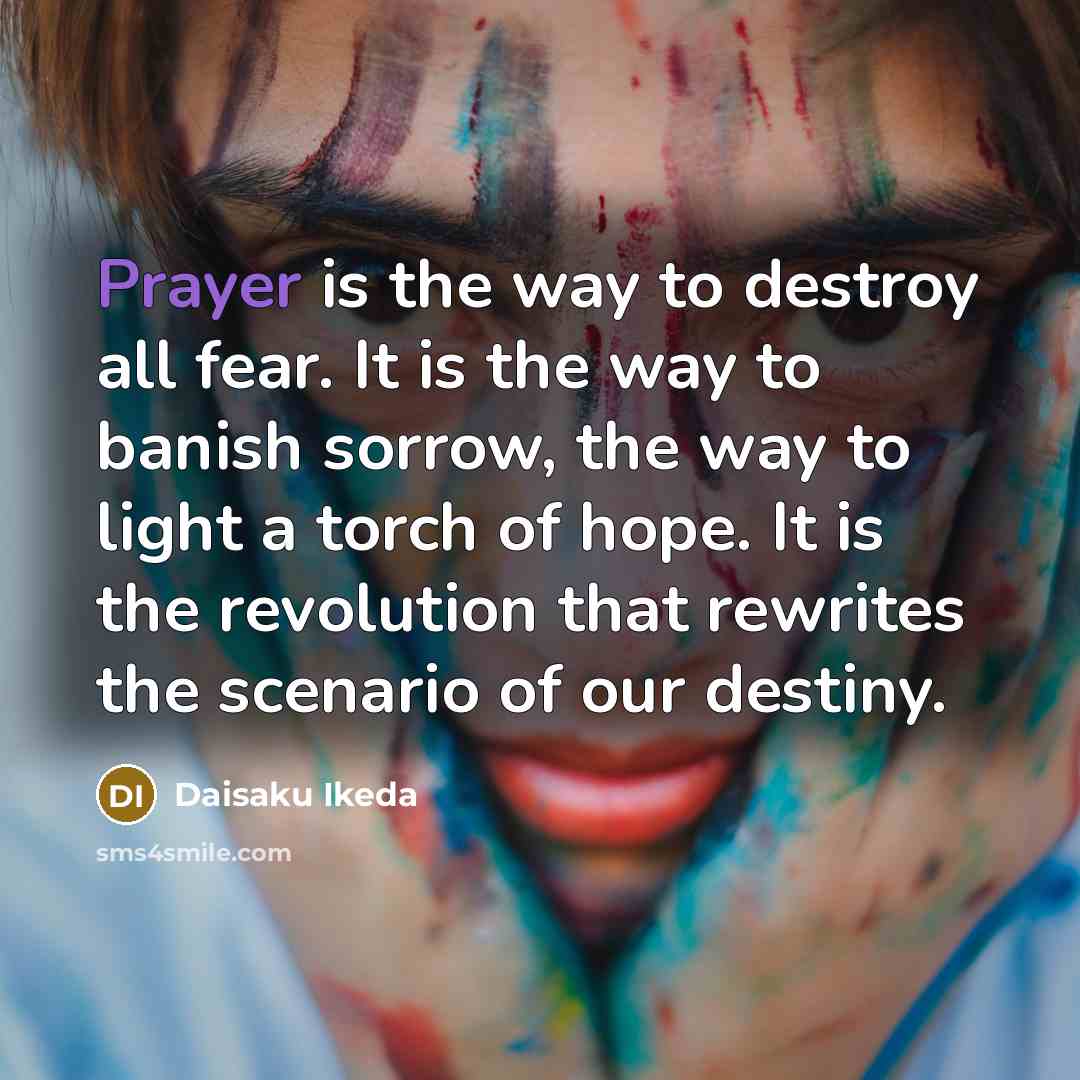 “Prayer is the way to destroy all fear. It is…” quote by Daisaku Ikeda