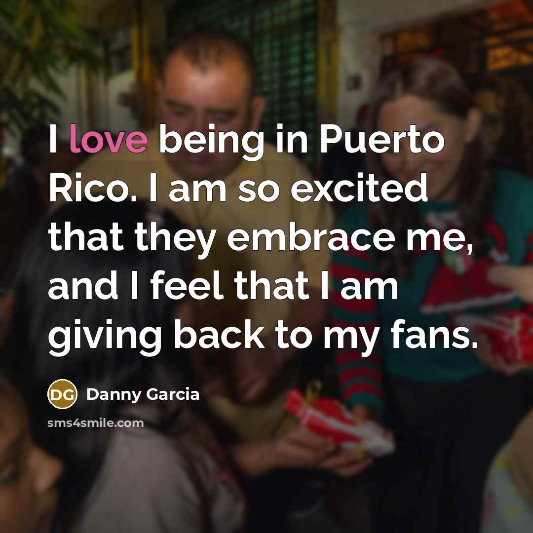 “I love being in Puerto Rico. I am so excited…” quote by Danny Garcia
