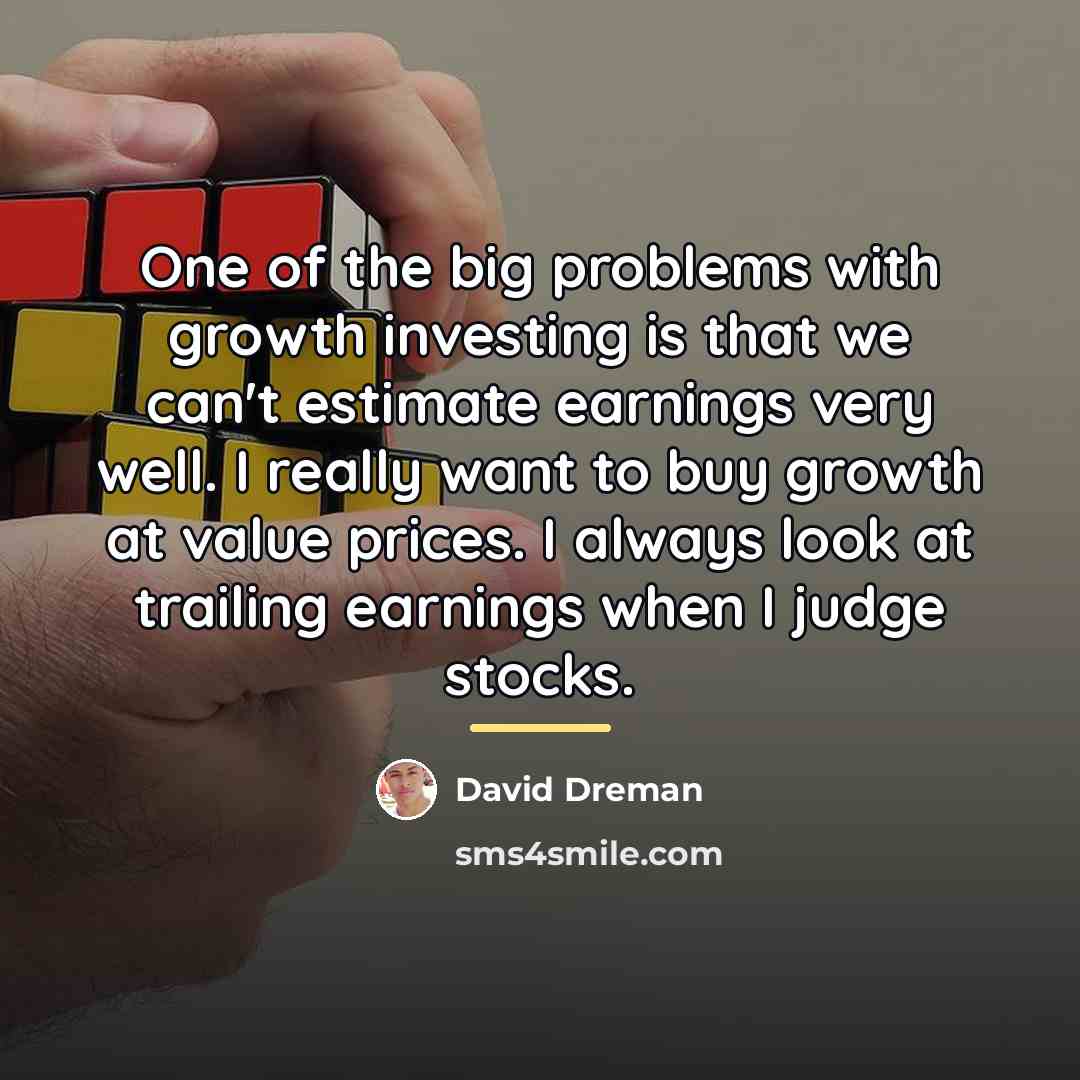 “One of the big problems with growth investing is that…” quote by David Dreman