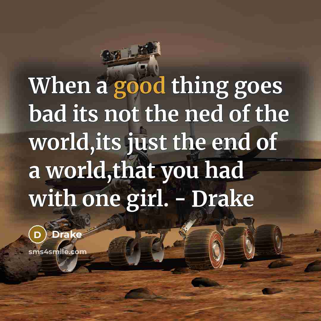 “When a good thing goes bad its not the ned…” quote by Drake