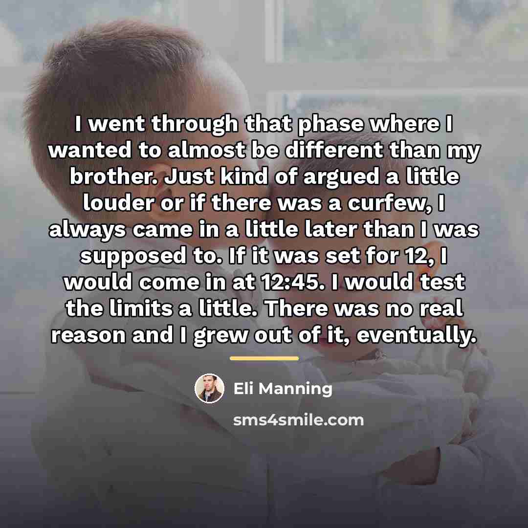 “I went through that phase where I wanted to almost…” quote by Eli Manning