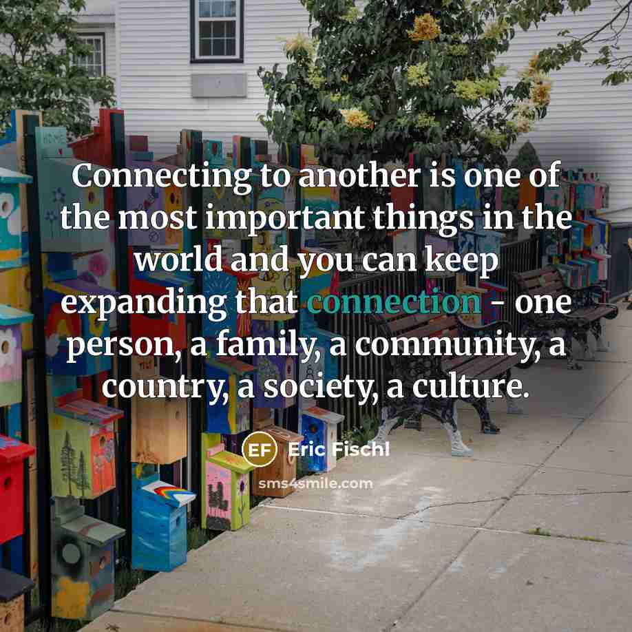 “Connecting to another is one of the most important things…” quote by Eric Fischl