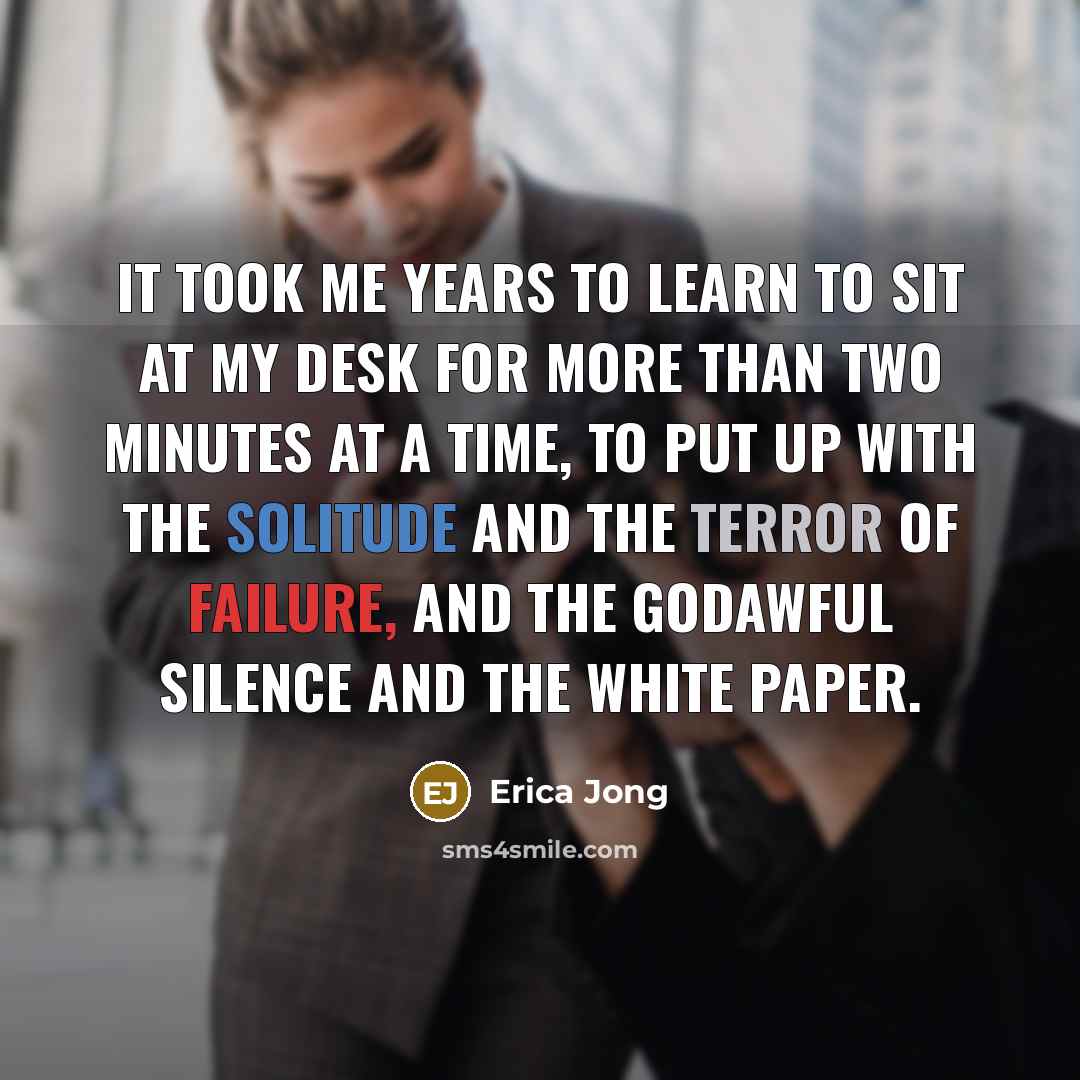 “It took me years to learn to sit at my…” quote by Erica Jong