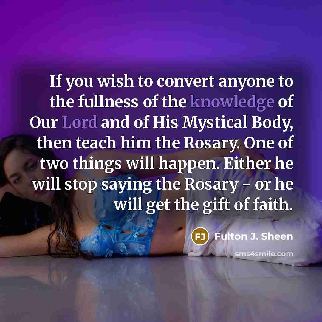 “If you wish to convert anyone to the fullness of…” quote by Fulton J. Sheen