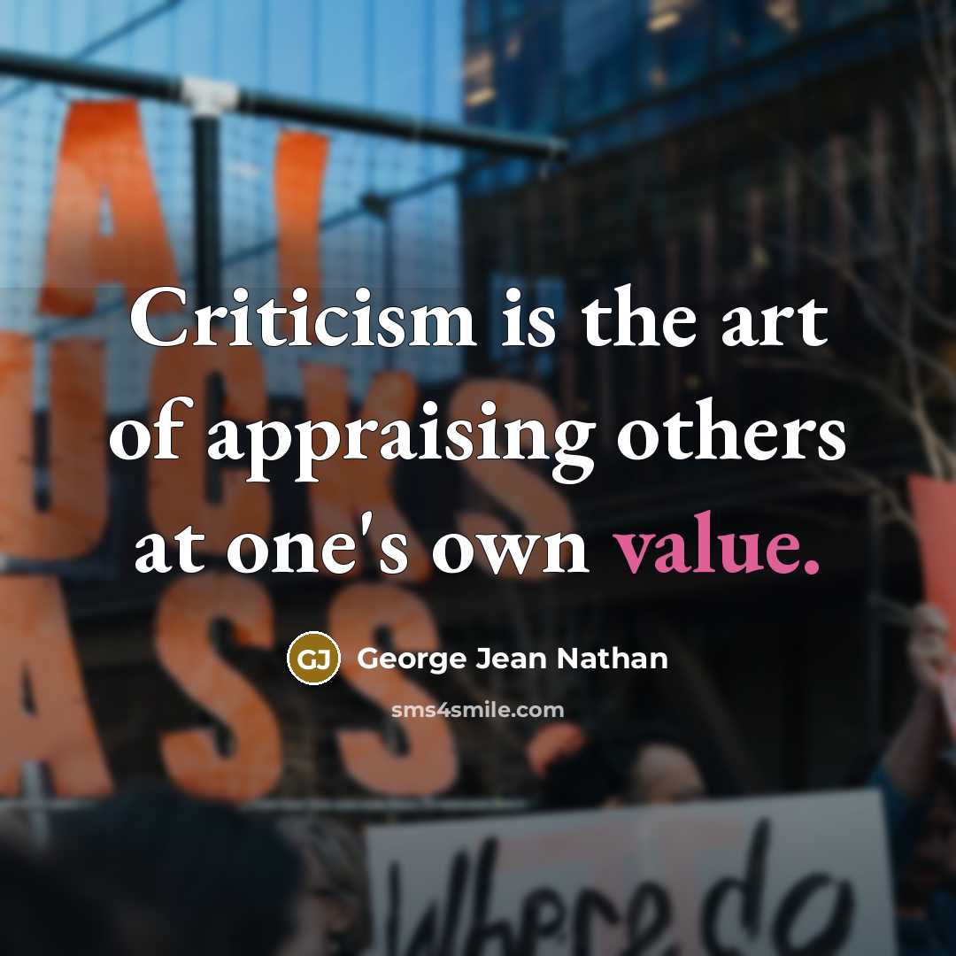 “Criticism is the art of appraising others at one's own…” quote by George Jean Nathan