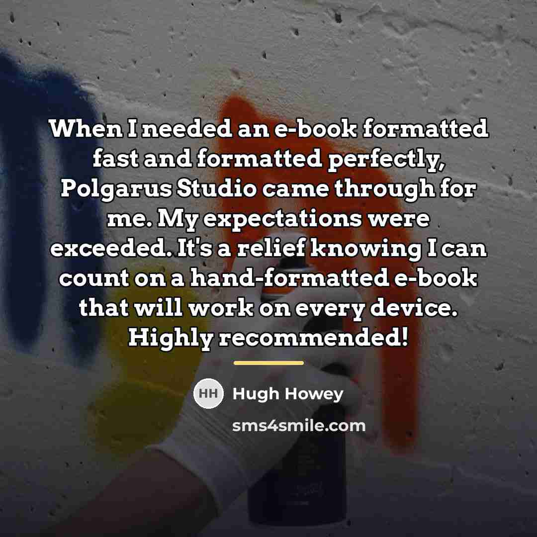 “When I needed an e-book formatted fast and formatted perfectly,…” quote by Hugh Howey