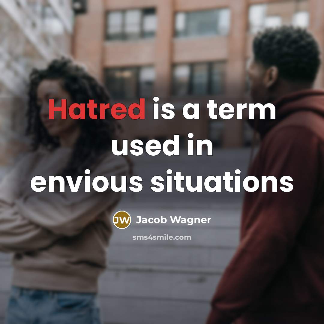 “Hatred is a term used in envious situations” quote by Jacob Wagner