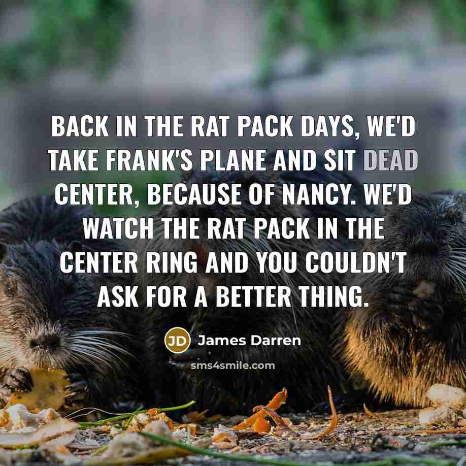 “Back in the Rat Pack days, we'd take Frank's plane…” quote by James Darren