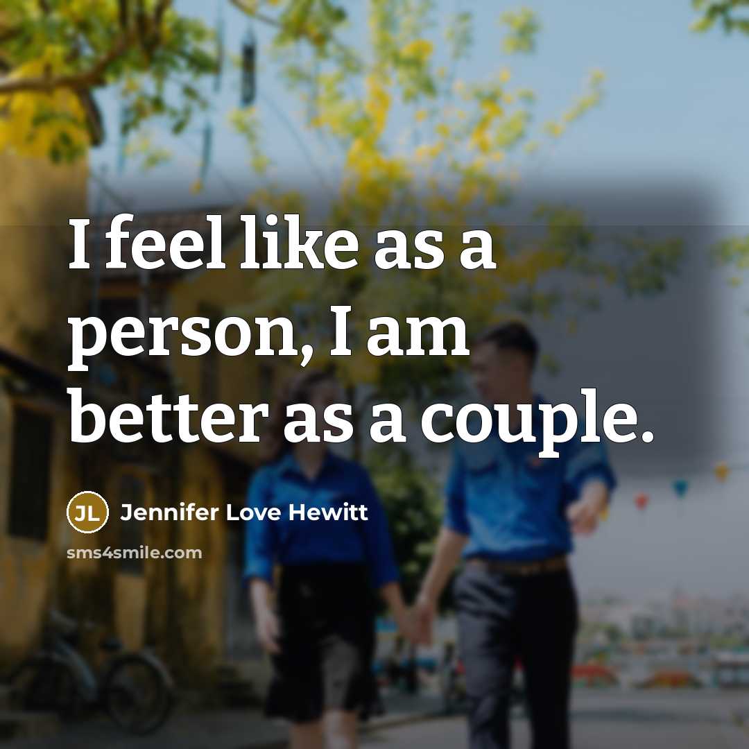 “I feel like as a person, I am better as…” quote by Jennifer Love Hewitt