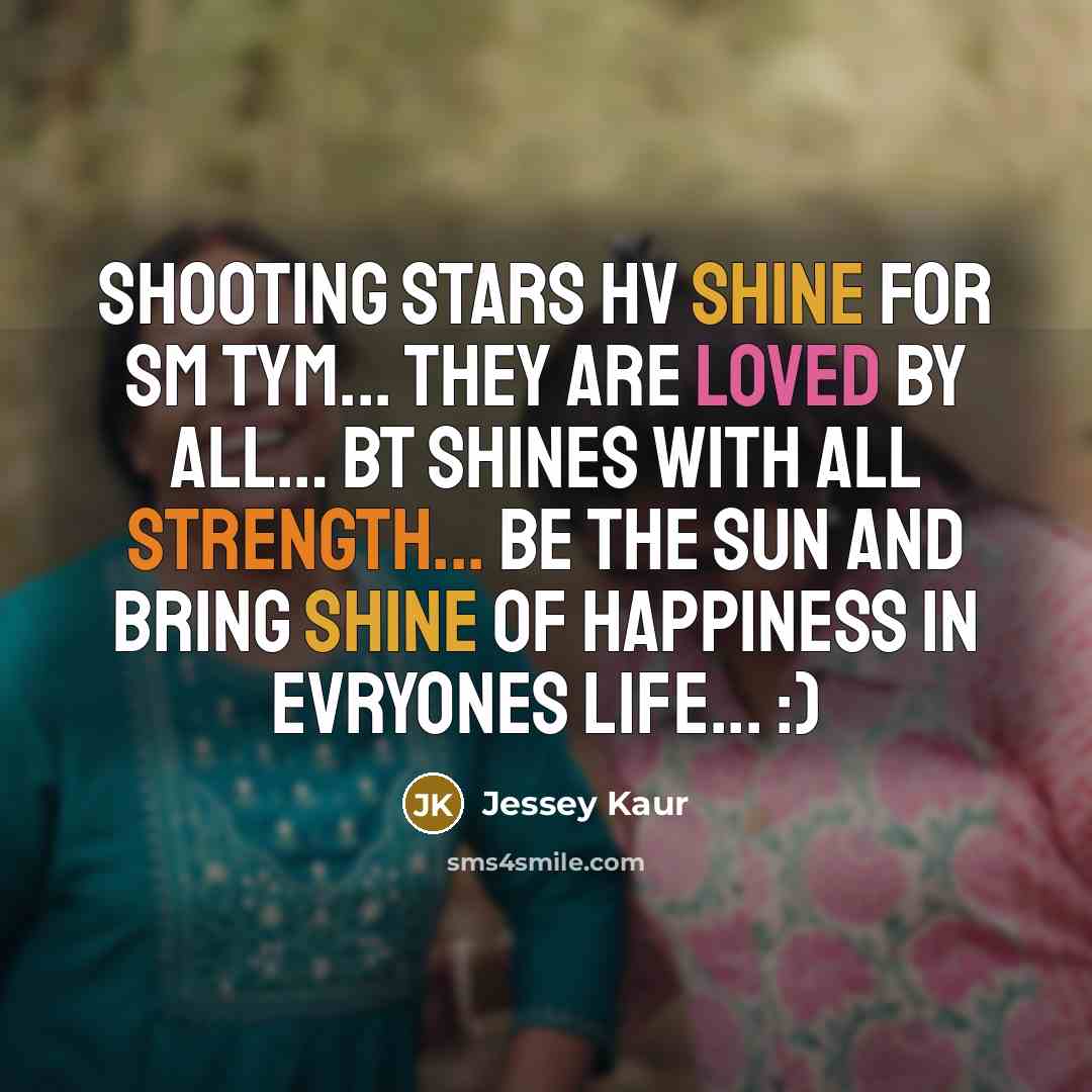 “Shooting stars hv shine for sm tym... they are loved…” quote by JESSEY KAUR