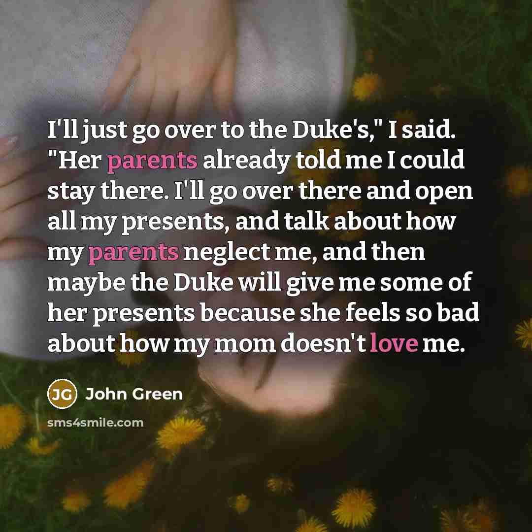 “I'll just go over to the Duke's," I said. "Her…” quote by John Green