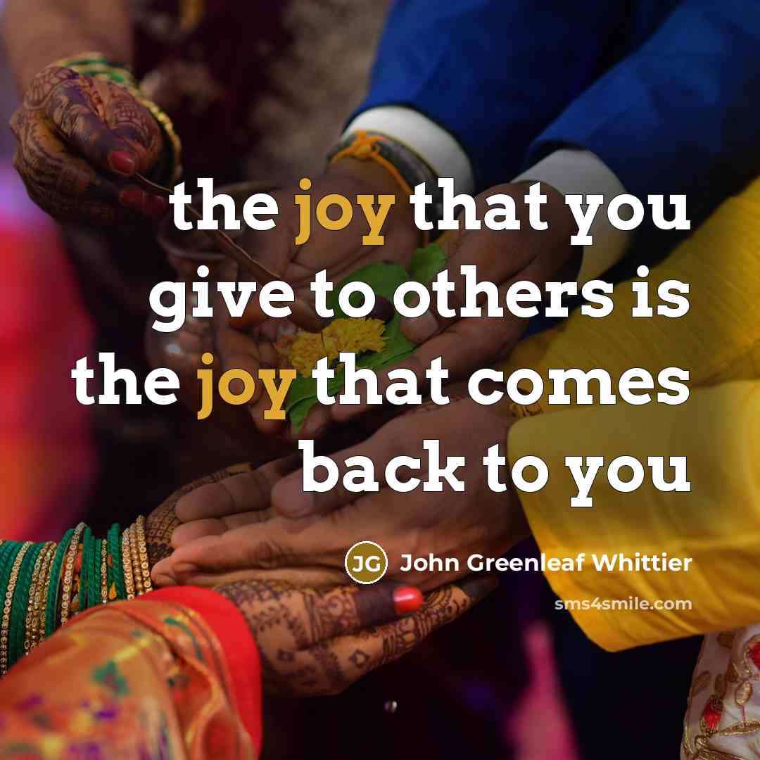 “the joy that you give to others is the joy…” quote by John Greenleaf Whittier