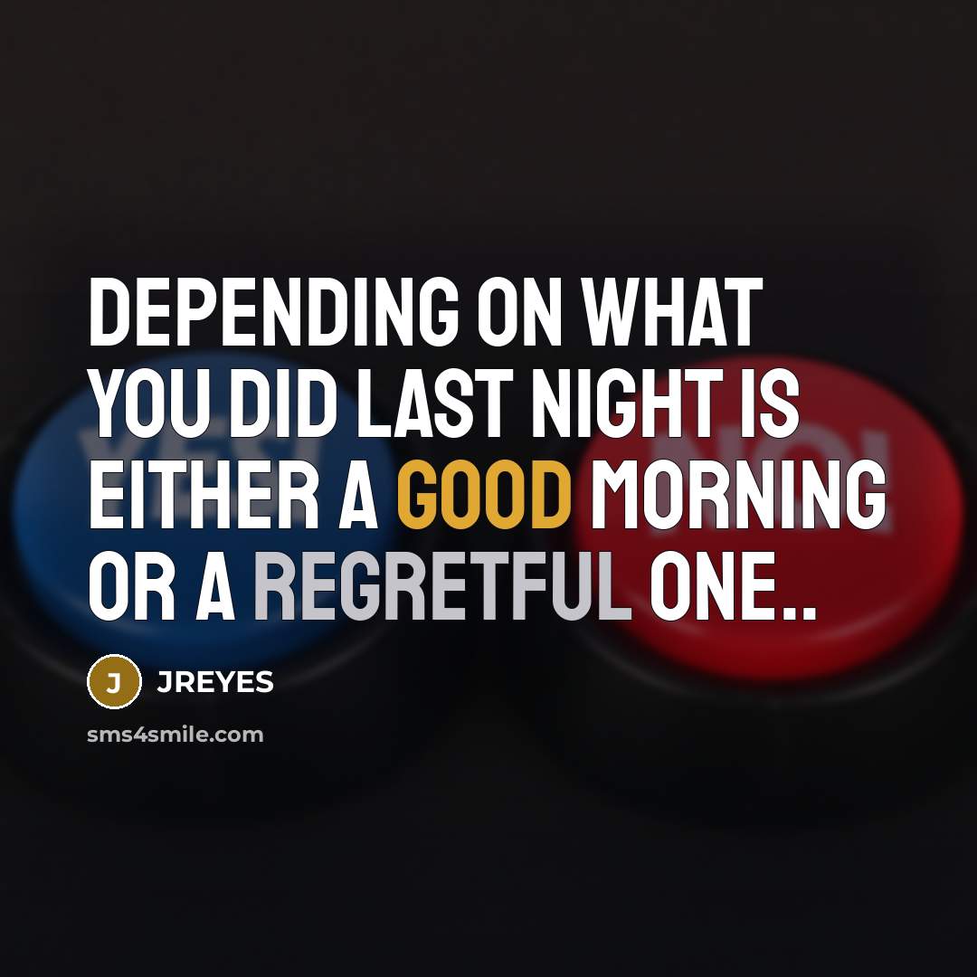 “Depending on what you did last night is either a…” quote by JREYES