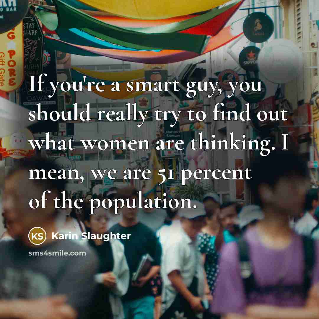 “If you're a smart guy, you should really try to…” quote by Karin Slaughter