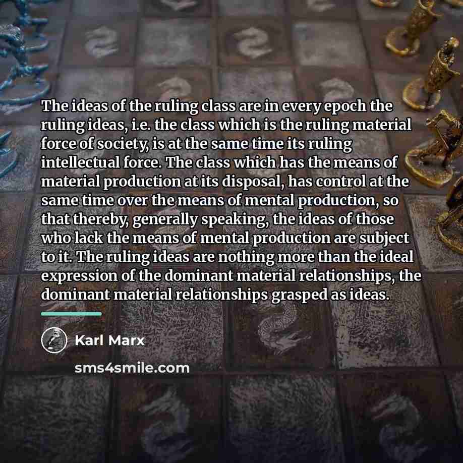 “The ideas of the ruling class are in every epoch…” quote by Karl Marx
