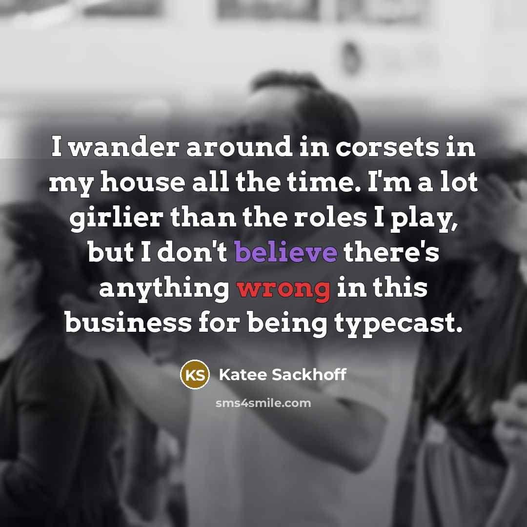 “I wander around in corsets in my house all the…” quote by Katee Sackhoff