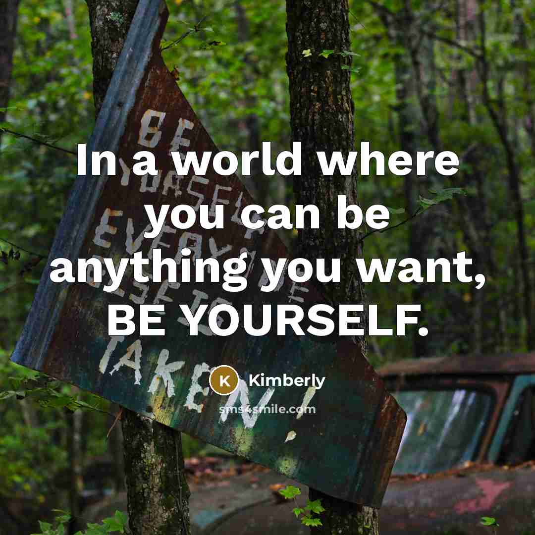 “In a world where you can be anything you want,…” quote by Kimberly
