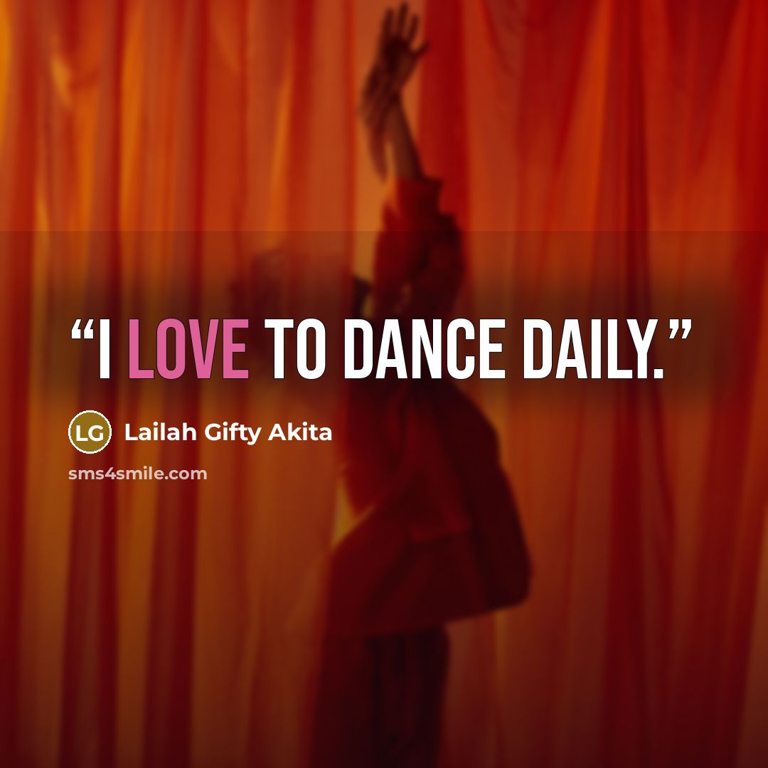 “I love to dance daily.” quote by Lailah Gifty Akita