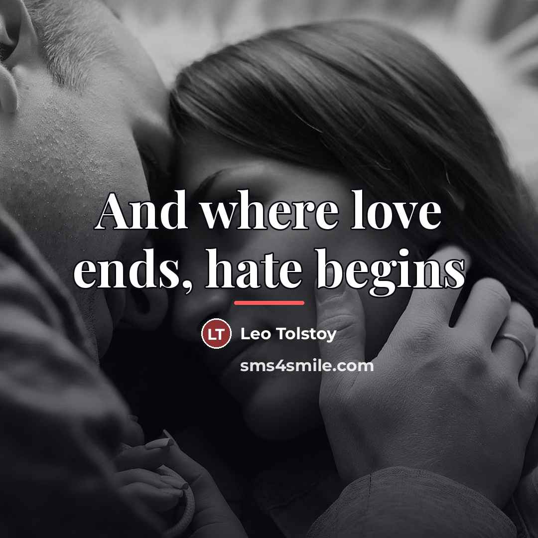 “And where love ends, hate begins…” quote by Leo Tolstoy