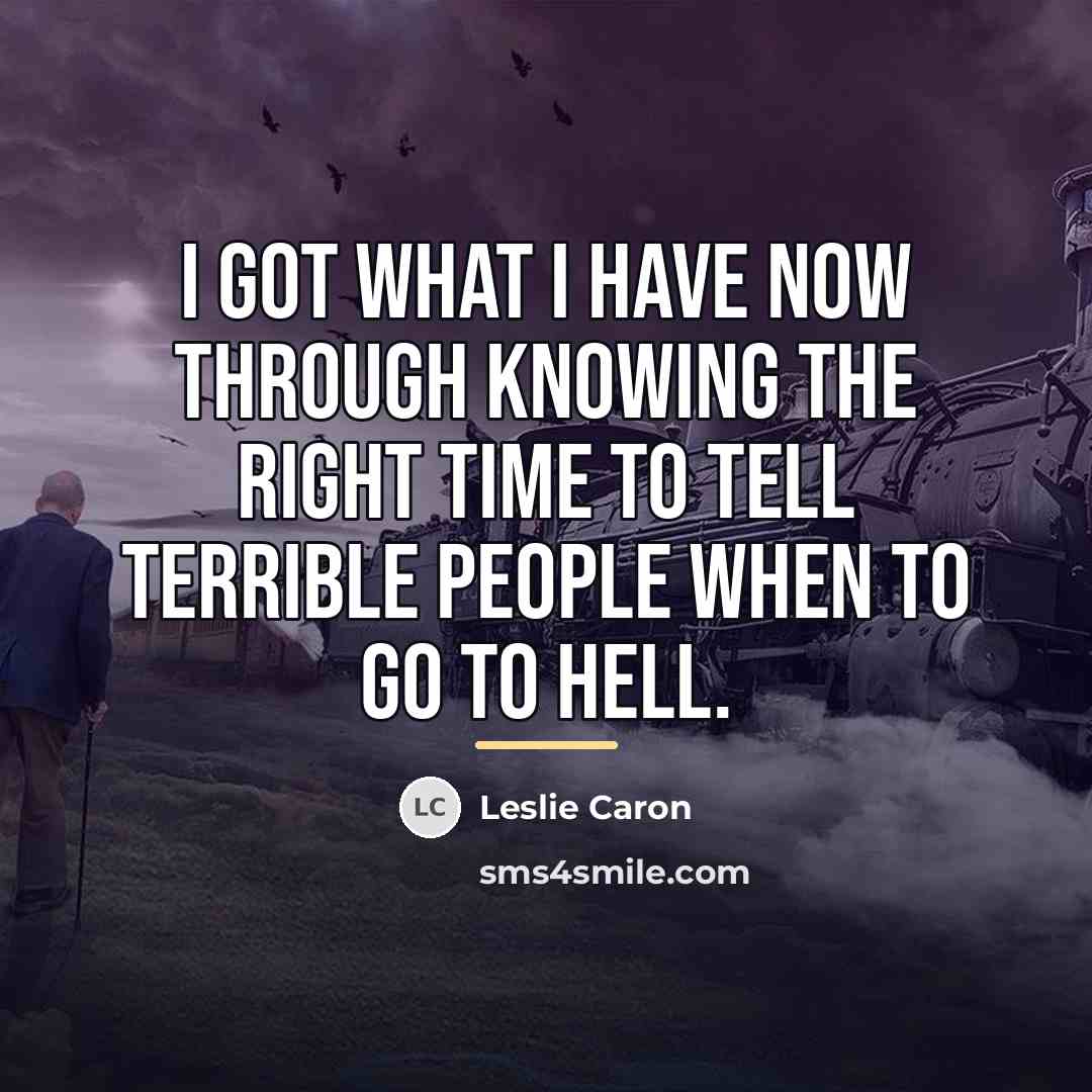 “I got what I have now through knowing the right…” quote by Leslie Caron