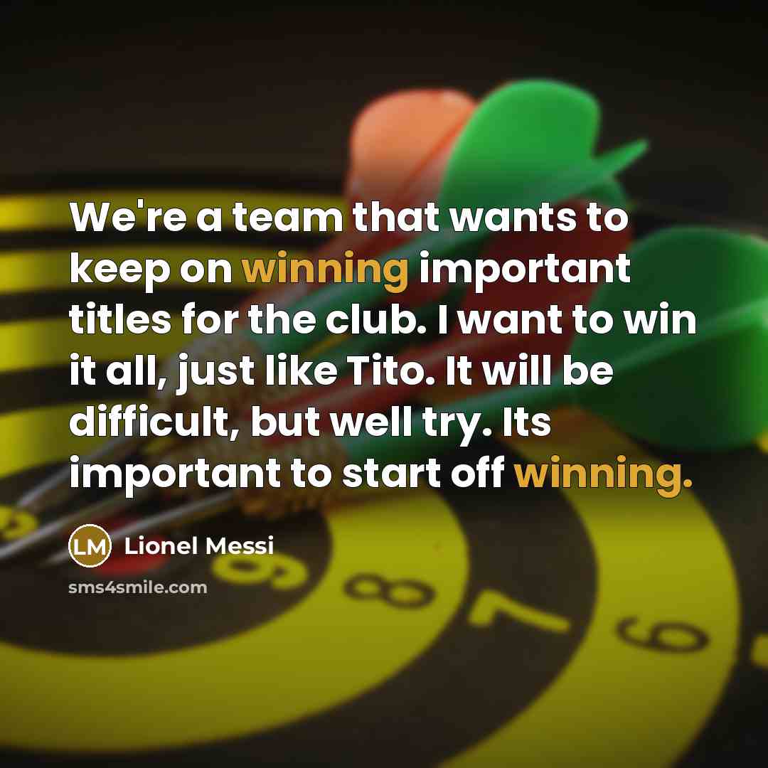 “We're a team that wants to keep on winning important…” quote by Lionel Messi