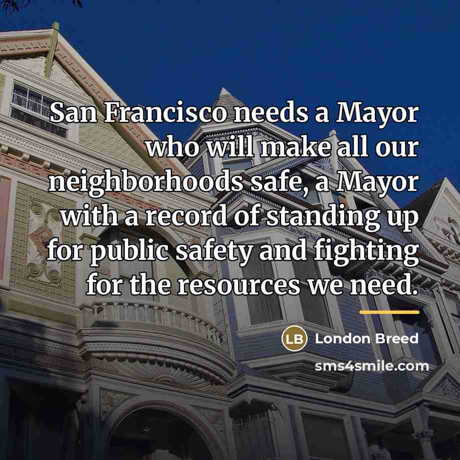 “San Francisco needs a Mayor who will make all our…” quote by London Breed